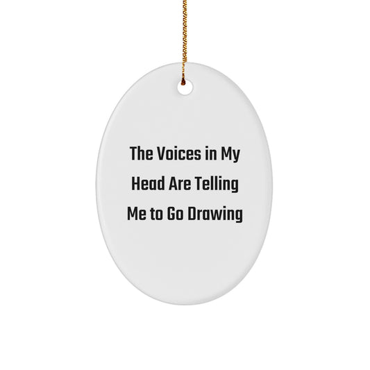Funny Drawing Oval Ornament Gifts from Friends for Christmas, The Voices In My Head Are Telling Me To Go Drawing, Oval Ornament Decoration - Image 1