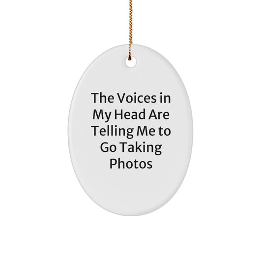 Funny Taking Photos Gifts for Friends - Oval Ornament with The Voices In My Head Are Telling Me To Go Taking Photos Quote, Christmas Unique Gifts from Family - Image 1