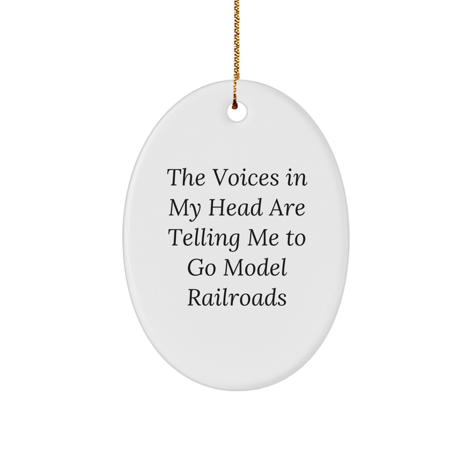 Funny Model Railroads Gifts for Friends, Oval Christmas Ornament with The Voices In My Head Are Telling Me To Go Model Railroads Quote, Gifts from Friends to Model Railroads Enthusiasts - Image 1