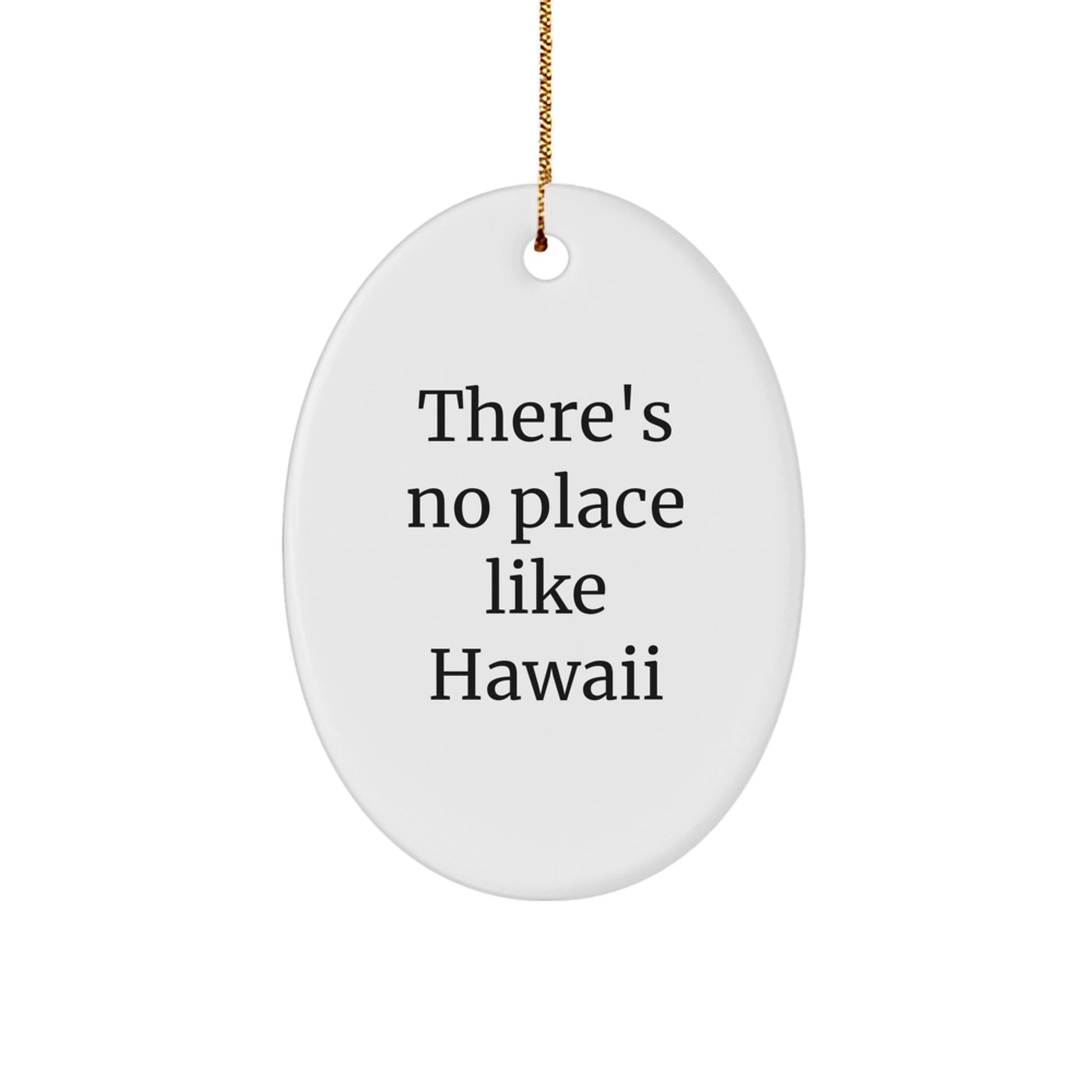 Hawaii Gifts from Friends - Oval Ornament with 'There's No Place Like Hawaii' Quote - Christmas Unique Gifts for Hawaii Lovers - Image 1