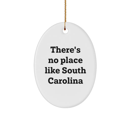 Gifts from Men for Friends or Family in South Carolina - Oval Ornament with There's No Place Like South Carolina Quote - Unique Christmas Unique Gifts for South Carolina Enthusiasts - Image 1