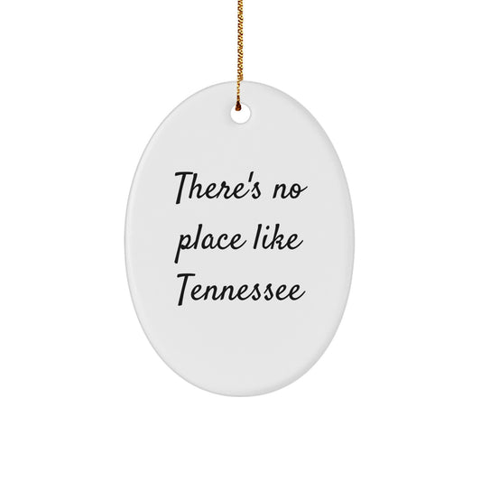 Gifts from Tennessee, Oval Ornament, There's No Place Like Tennessee Quote, Funny Christmas Unique Gifts for Tennessee Men - Image 1