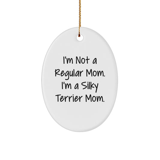 Funny Silky Terrier Dog Mom Gifts for Women from Friends - Christmas Unique Oval Ornament 'I'm Not A Regular Mom. I'm A Silky Terrier Mom' - Image 1