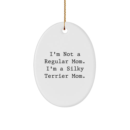 Funny Silky Terrier Mom Gifts for Her - Oval Ornament 'I'm Not A Regular Mom' Christmas Unique - Image 1