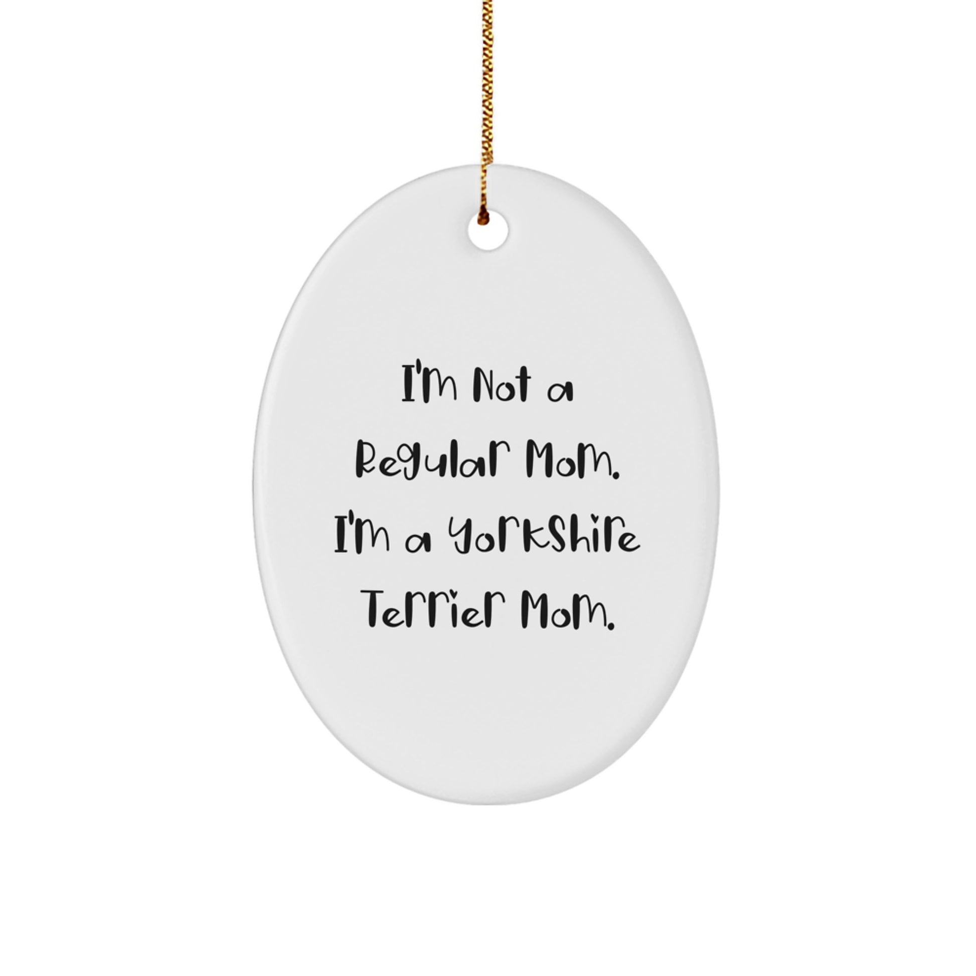 Funny Yorkshire Terrier Mom Gifts for Friends, Funny Oval Ornament for Christmas Unique Gifts from Mom to Family - Image 1