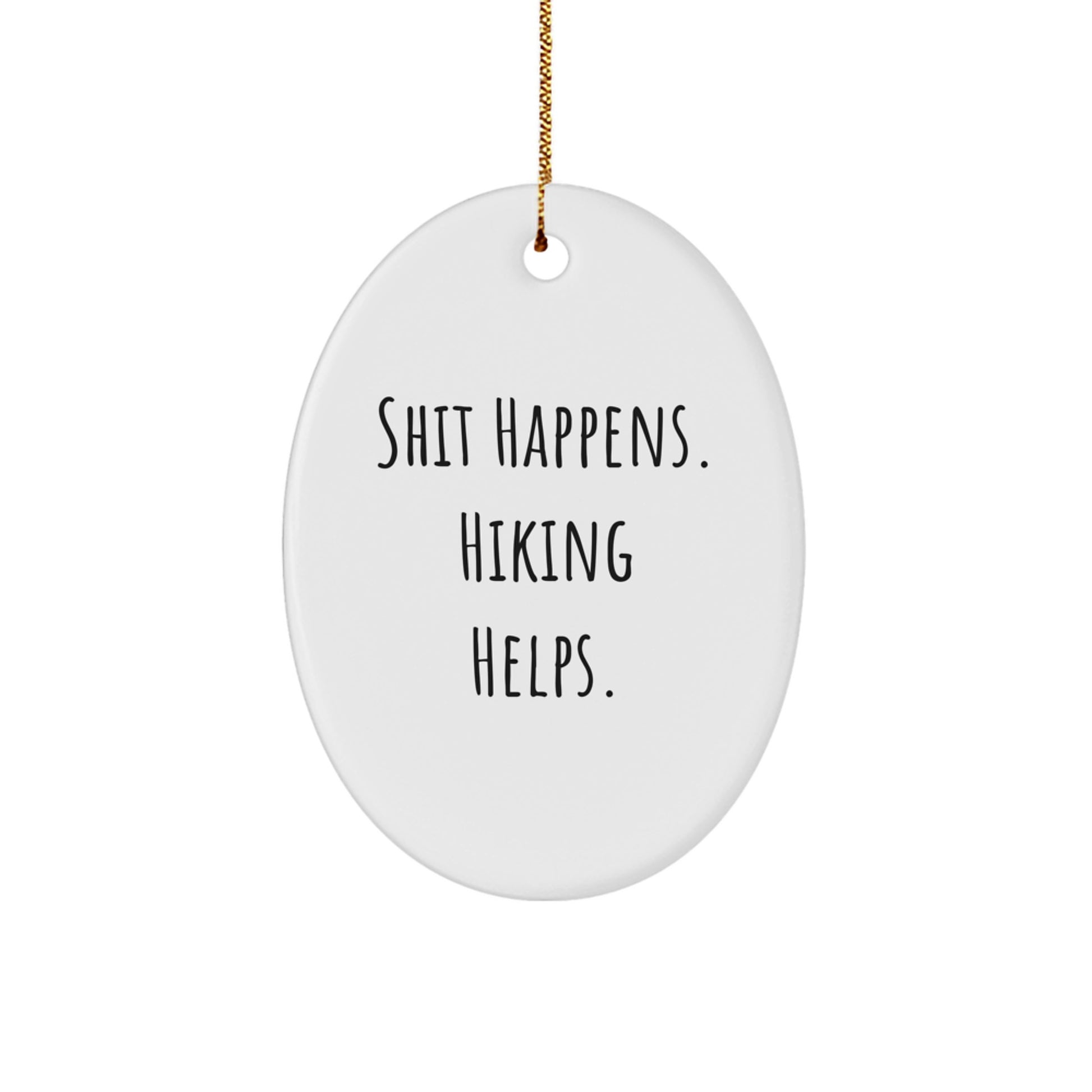 Funny Hiking Gifts for Men - Gifts from Men to Hiking Friends - Oval Ornament with 'Shit Happens. Hiking Helps.' - Christmas Unique Gifts - Image 1