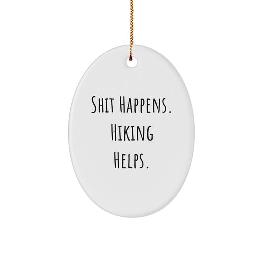 Funny Hiking Gifts for Men - Gifts from Men to Hiking Friends - Oval Ornament with 'Shit Happens. Hiking Helps.' - Christmas Unique Gifts - Image 1