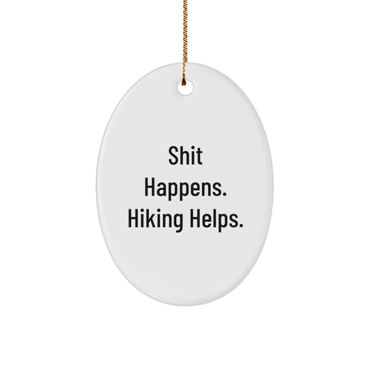 Funny Hiking Gifts from Men to Friends for Christmas Oval Ornament - Shit Happens Hiking Helps - Image 1