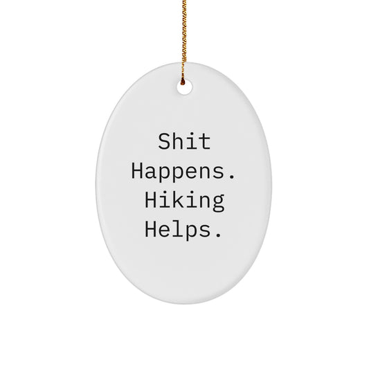 Funny Hiking Gifts for Men, Oval Ornament - Shit Happens. Hiking Helps. Christmas Unique Decor - Image 1