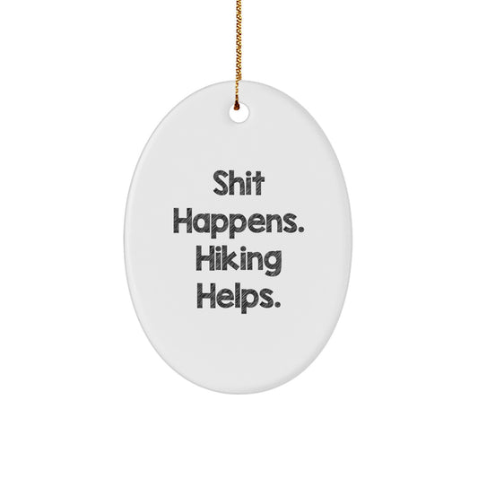 Hiking Enthusiasts Gifts from Friends for Hiking Men Oval Ornament, Funny Hiking Decor, Shit Happens Hiking Helps Christmas Unique Gifts - Image 1