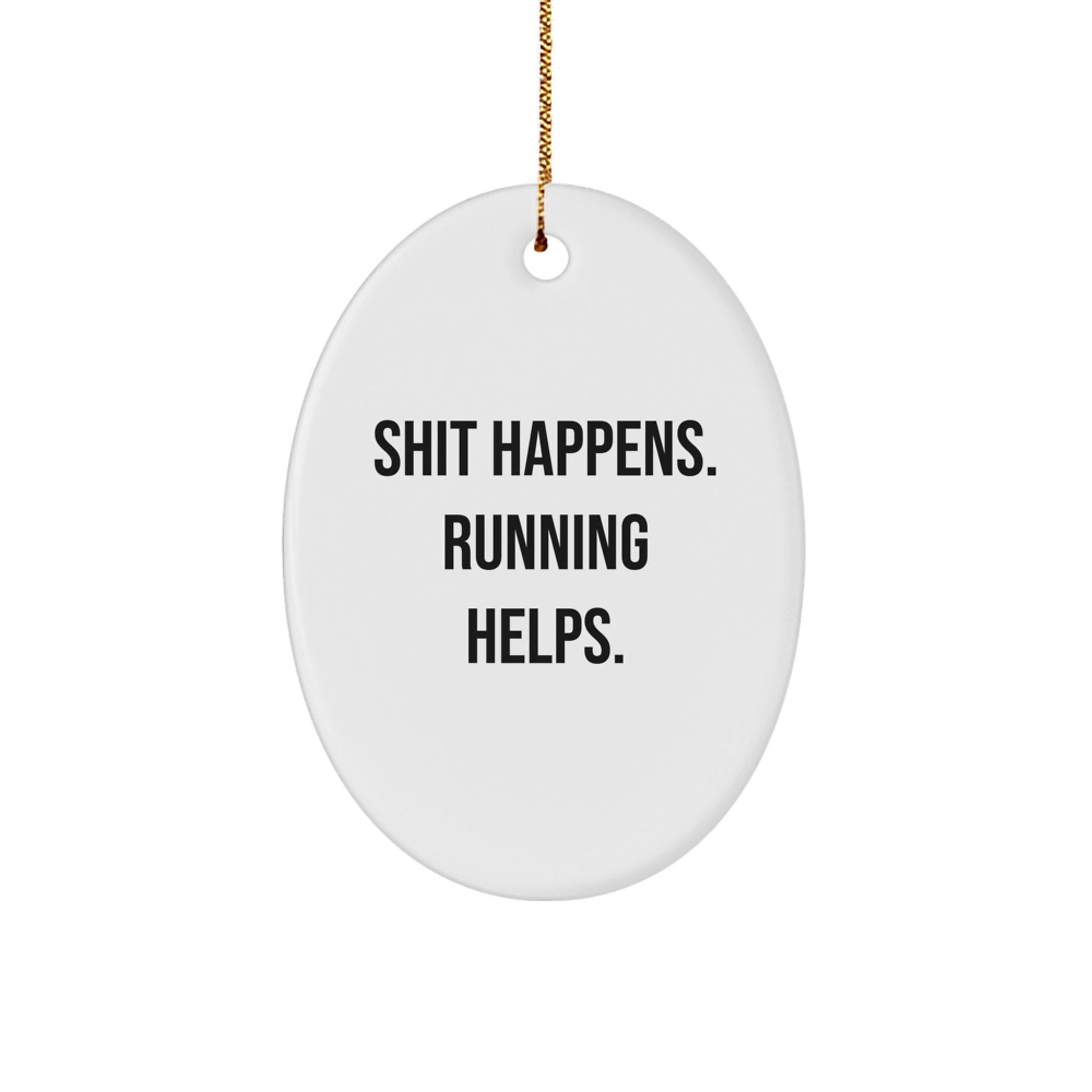 Funny Running Oval Ornament, Gifts for Running Friends, Christmas Unique Gifts, Shit Happens. 'Running Helps.' Oval Ornament for Men, Women, Family - Image 1