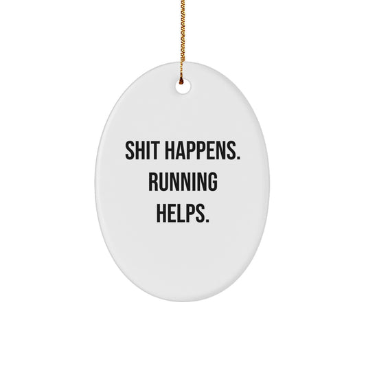 Funny Running Oval Ornament, Gifts for Running Friends, Christmas Unique Gifts, Shit Happens. 'Running Helps.' Oval Ornament for Men, Women, Family - Image 1