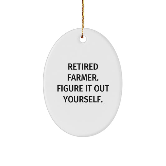 Funny Farmer Quote Oval Ornament Gifts from Family for Farmer Men, Unique Christmas Unique Gifts for Retired Farmer, Oval Ornament - Image 1