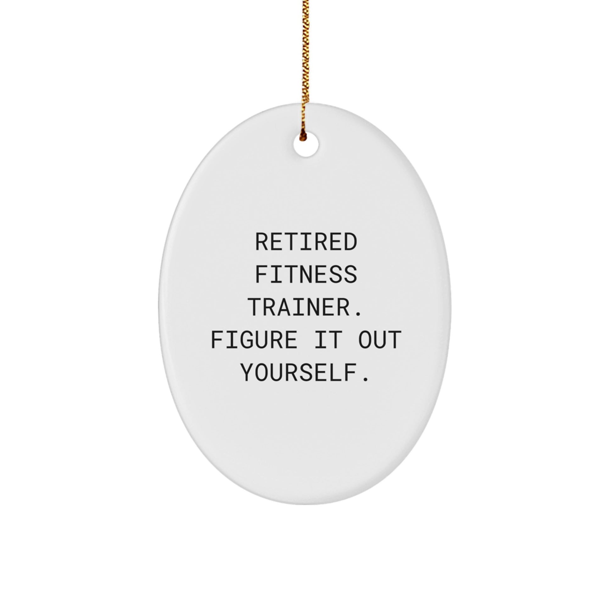 Fitness Trainer Funny Quote Oval Ornament, Gifts from Men to Women Fitness Trainers, Unique Christmas Unique Gifts for Fitness Trainers, Oval Ornament - Image 1