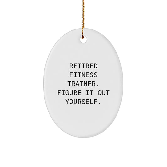 Fitness Trainer Funny Quote Oval Ornament, Gifts from Men to Women Fitness Trainers, Unique Christmas Unique Gifts for Fitness Trainers, Oval Ornament - Image 1
