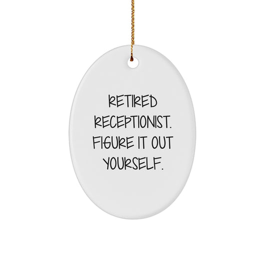 Funny Receptionist Oval Ornament Gifts from Friends - 'Retired Receptionist Figure It Out Yourself' Christmas Unique Gifts for Receptionist Desk - Image 1