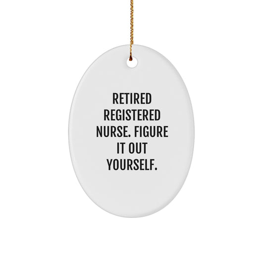 Funny Registered Nurse Gifts from Coworkers - 'Figure It Out Yourself.' Oval Ornament for Christmas - Image 1
