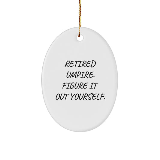 Umpire Oval Ornament Funny Quote Gifts for Umpire Enthusiasts from Friends and Family - Christmas Unique Decorations - Image 1