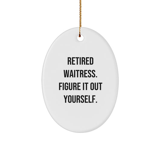 Waitress Christmas Oval Ornament Gifts from Men to Women Coworkers with Funny Quote 'Retired Waitress Figure It Out Yourself' Oval Ornament for Christmas Unique Gifts - Image 1
