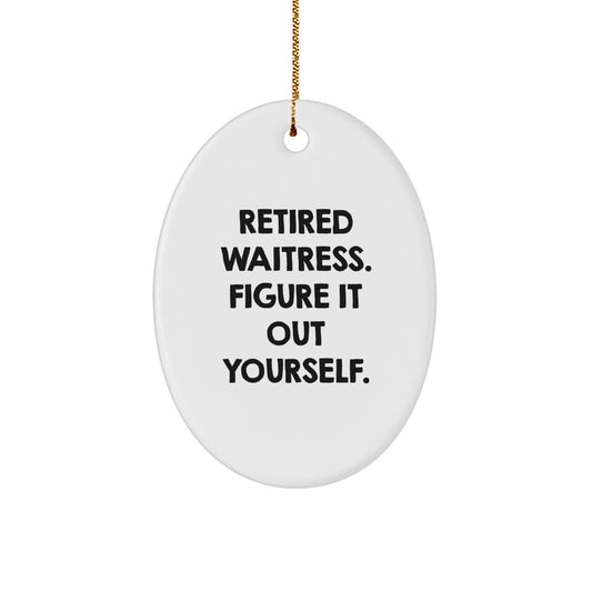 Funny Waitress Gifts from Friends Christmas Oval Ornament 'Figure It Out Yourself' for Waitress - Image 1