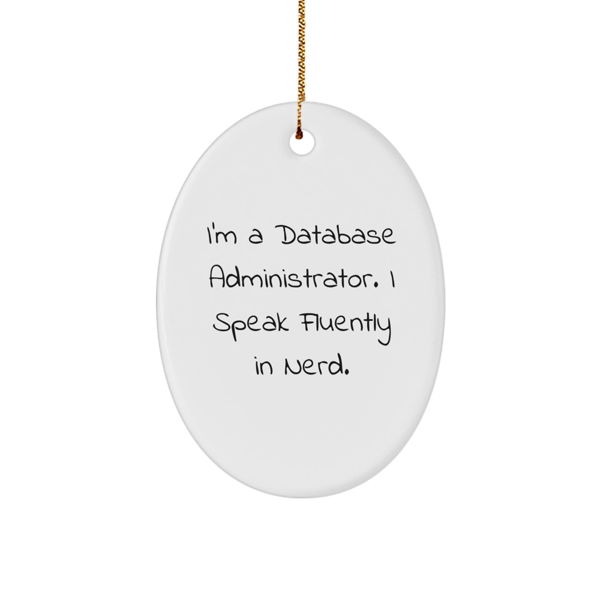 Funny Quote Oval Ornament for Database Administrator Gifts from Friends, Christmas Unique Gifts for Him - Image 1