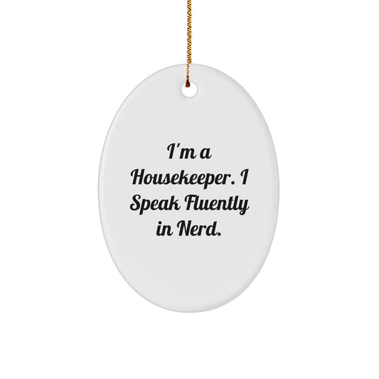 Funny Housekeeper Gifts from Friends - 'I'm A Housekeeper. I Speak Fluently In genius.' Oval Ornament for Housekeeper Friends, Christmas Unique Gifts - Image 1