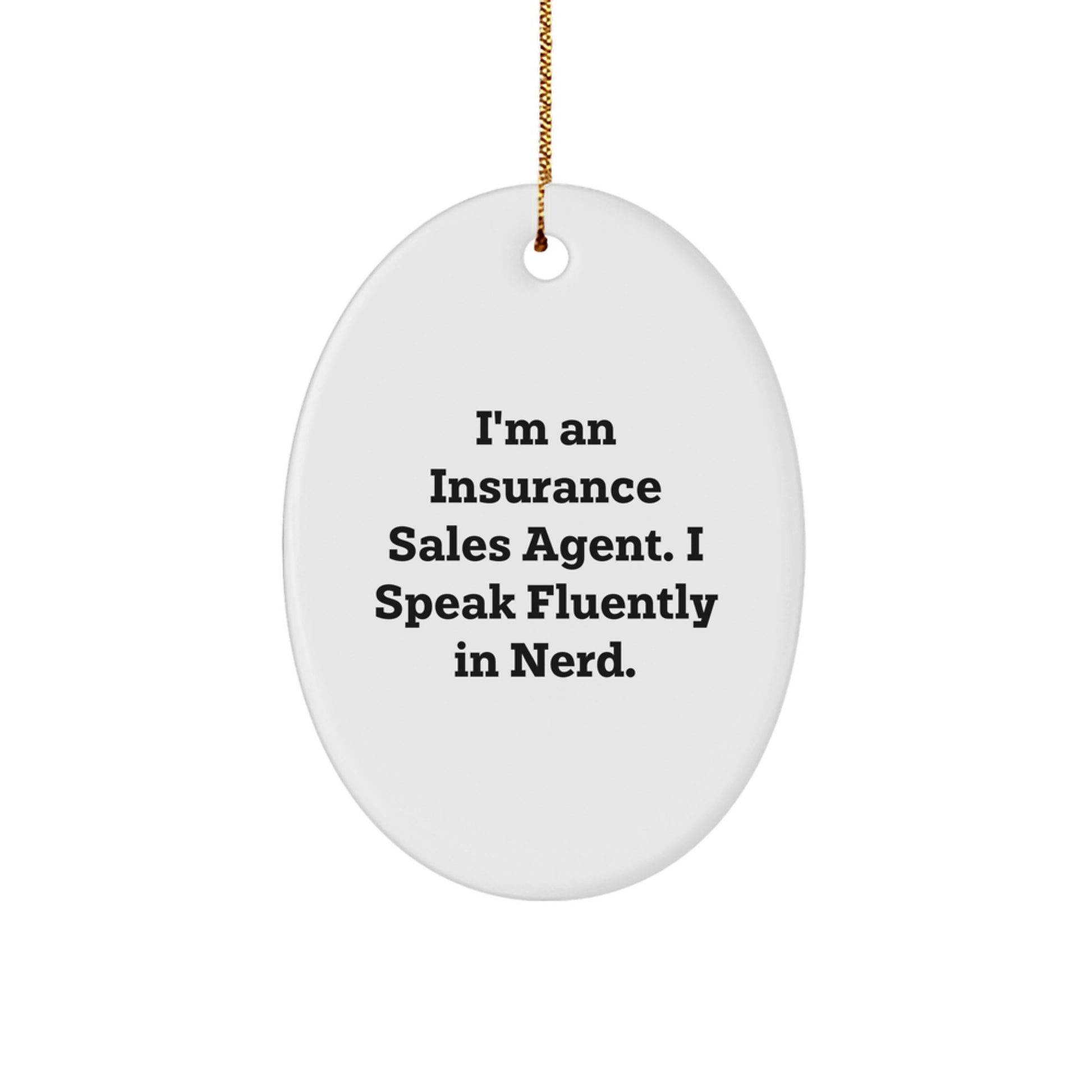 Gifts from Your Peers, Insurance Sales Agent Unique Oval Ornament for Christmas, I'm An Insurance Sales Agent. I Speak Fluently In genius., For Insurance Sales Agent Gifts - Image 1