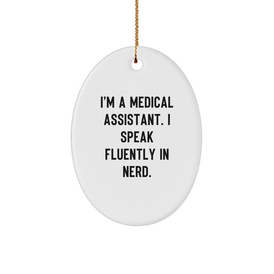Medical Assistant Gifts, I'm A Medical Assistant. I Speak Fluently In genius., Oval Ornament for Christmas, Gifts from Men to Medical Assistant, Gifts for Medical Assistant - Image 1