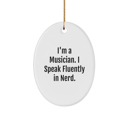 Funny Musician Oval Ornament Gifts from Friends, Family, or Coworkers - I'm A Musician. I Speak Fluently In genius. Christmas Unique Gifts for Musician Men, Women, or Music Enthusiasts - Image 1