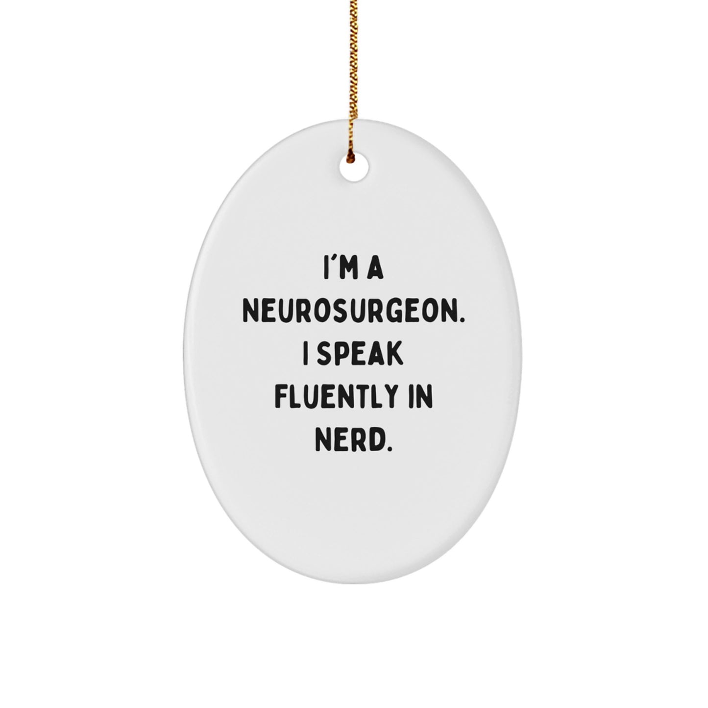 Funny Neurosurgeon Christmas Unique Gifts from Friends for Men Oval Ornament - Image 1