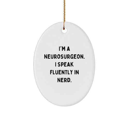 Funny Neurosurgeon Christmas Unique Gifts from Friends for Men Oval Ornament - Image 1