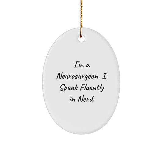 Funny Neurosurgeon Gifts from Friends, Unique Oval Ornament for Christmas Decorations, 'I Speak Fluently In genius.' Quote, Gifts for Neurosurgeon Men - Image 1