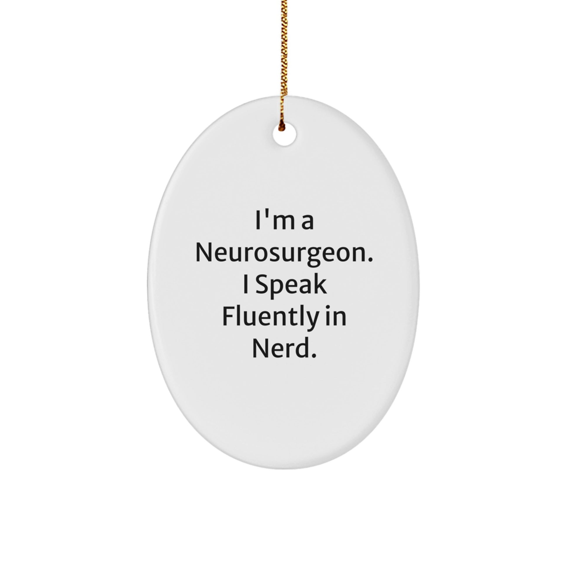 Unique Christmas Unique Gifts from Friends for Men - 'I Speak Fluently In genius' Oval Ornament, Funny Neurosurgeon Decorations - Image 1