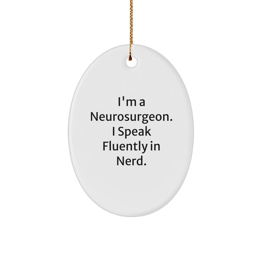 Unique Christmas Unique Gifts from Friends for Men - 'I Speak Fluently In genius' Oval Ornament, Funny Neurosurgeon Decorations - Image 1