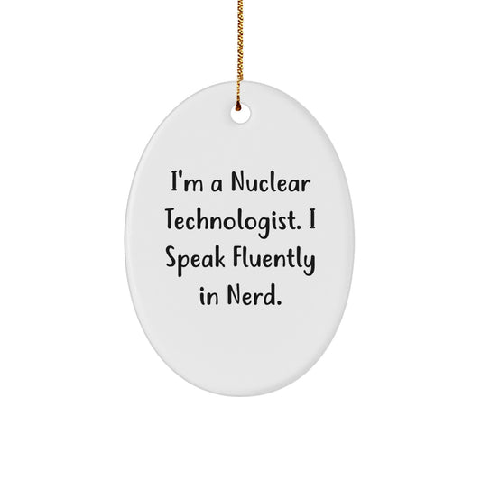 Funny Nuclear Technologist Oval Ornament, Gifts from Friends to Nuclear Technologists, Christmas Unique Gifts, Oval Ornament for Men and Women - Image 1
