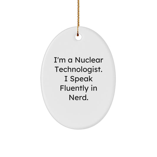 Funny Nuclear Technologist Oval Ornament Gifts for Friends from Men, Nuclear Technologist Christmas Unique Gifts - Image 1
