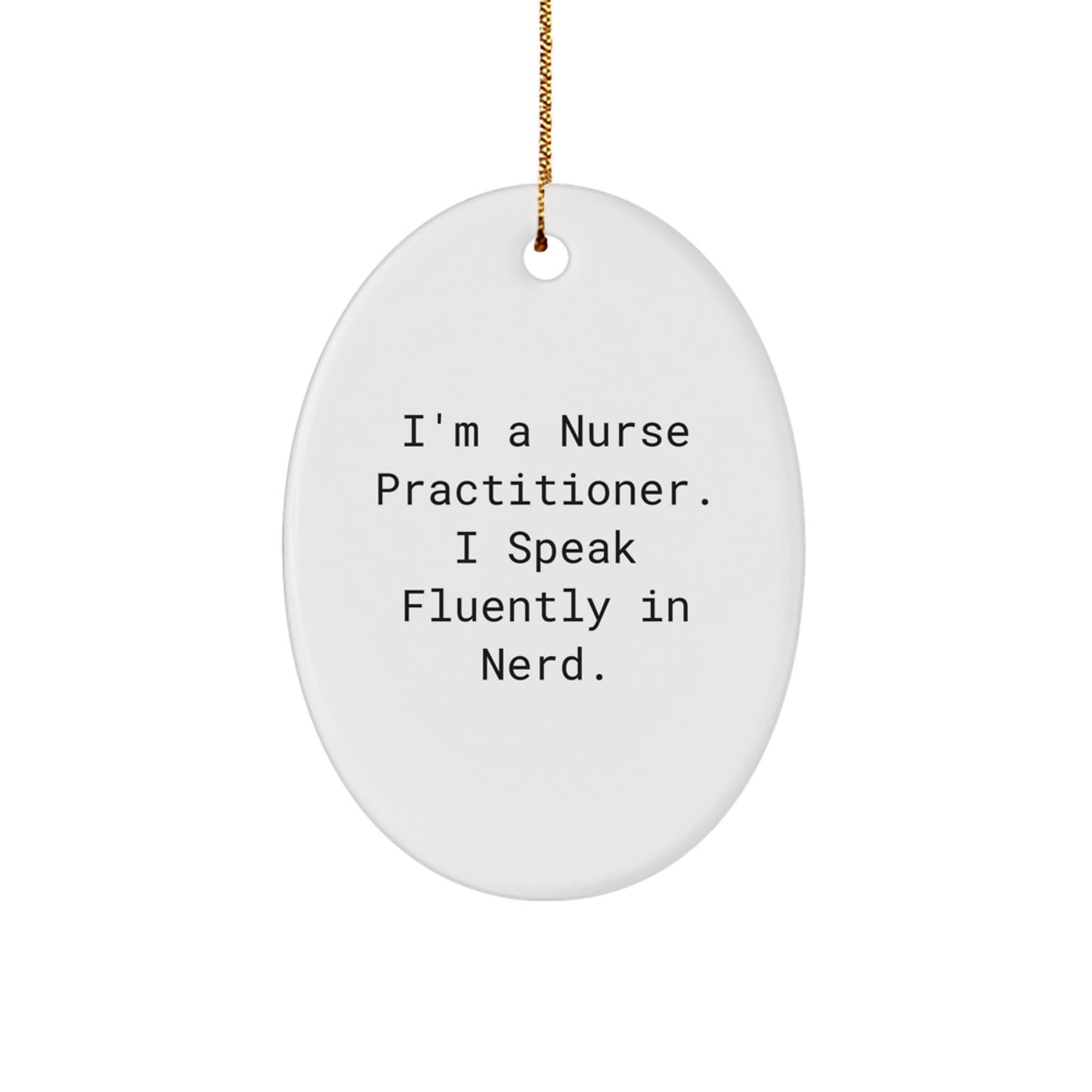 Funny Nurse Practitioner Gifts from Friends, I Speak Fluently In genius Oval Ornament for Christmas Unique Gifts for Nurse Practitioner - Image 1