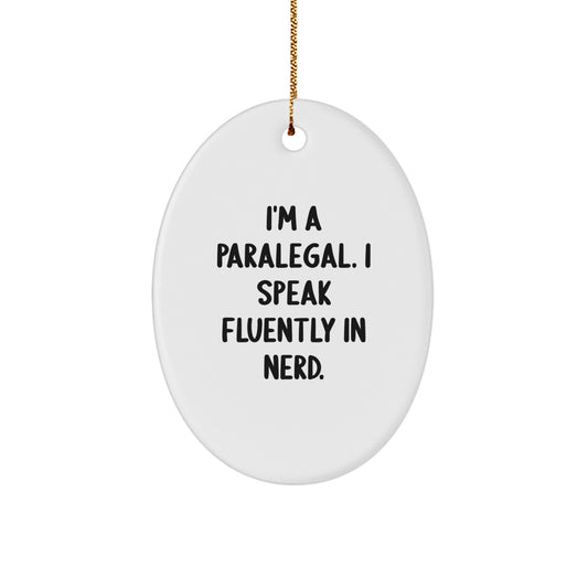 Gifts from Friends for Paralegal - I'm A Paralegal. I Speak Fluently In genius. - Oval Ornament, White, Christmas Unique Gifts - Image 1