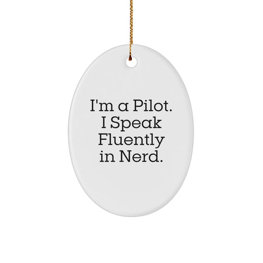 Funny Pilot Gift, I'm A Pilot. I Speak Fluently In genius., Oval Ornament for Christmas, Gifts from Friends to Pilot - Image 1