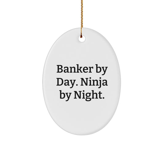 Funny Banker Gifts, Oval Ornaments for Men, Christmas Unique Gifts from Friends, Banker By Day Ninja By Night - Image 1