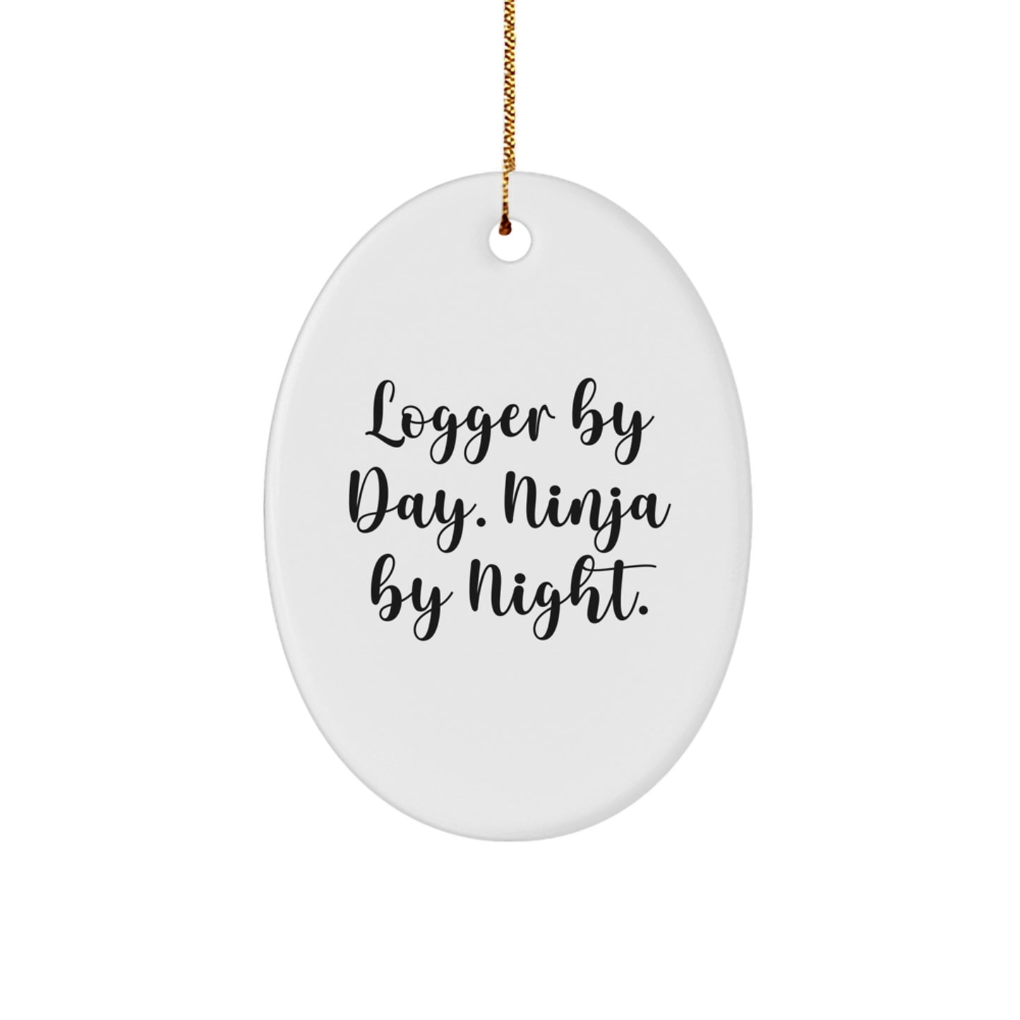 Logger Gifts from Friends - Funny Logger By Day Ninja By Night Oval Ornament for Men, Women, Family, and Coworkers - Christmas Unique Gifts - Image 1