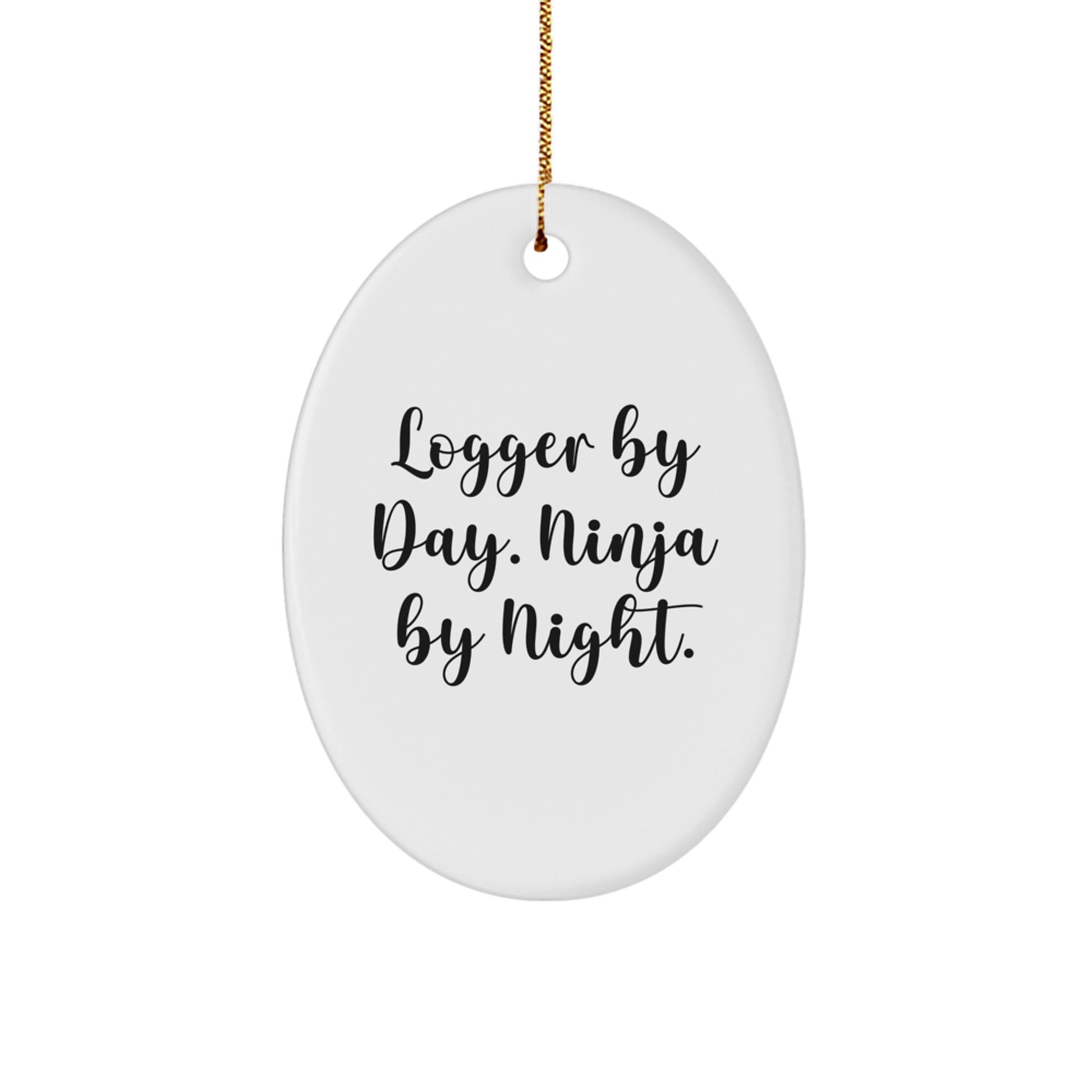 Logger Gifts from Friends - Funny Logger By Day Ninja By Night Oval Ornament for Men, Women, Family, and Coworkers - Christmas Unique Gifts - Image 1