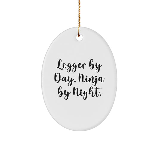 Logger Gifts from Friends - Funny Logger By Day Ninja By Night Oval Ornament for Men, Women, Family, and Coworkers - Christmas Unique Gifts - Image 1