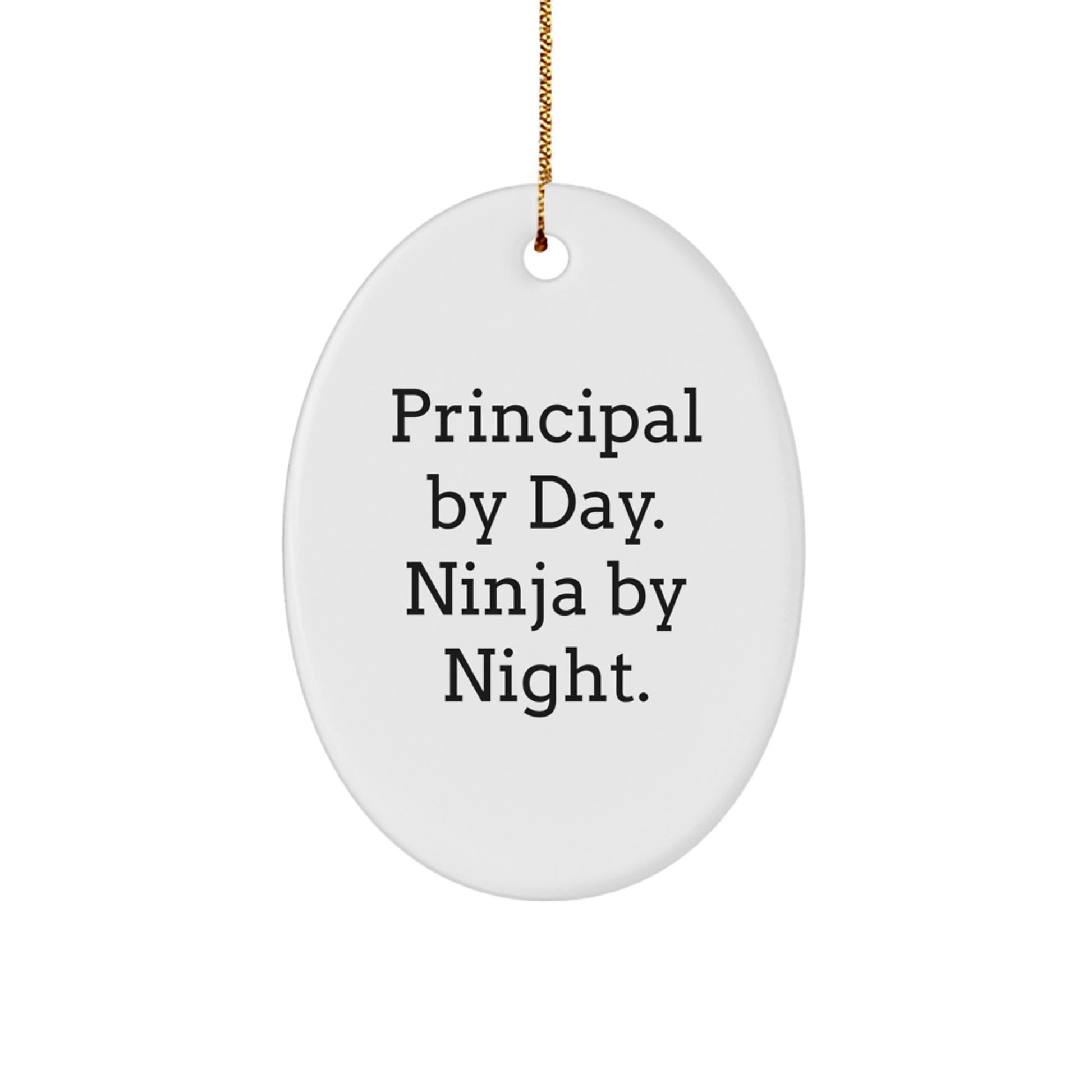 Funny Principal Gifts for Men - Principal By Day. Ninja By Night. Oval Ornament, Gifts from Friends, Christmas Unique Gifts - Image 1