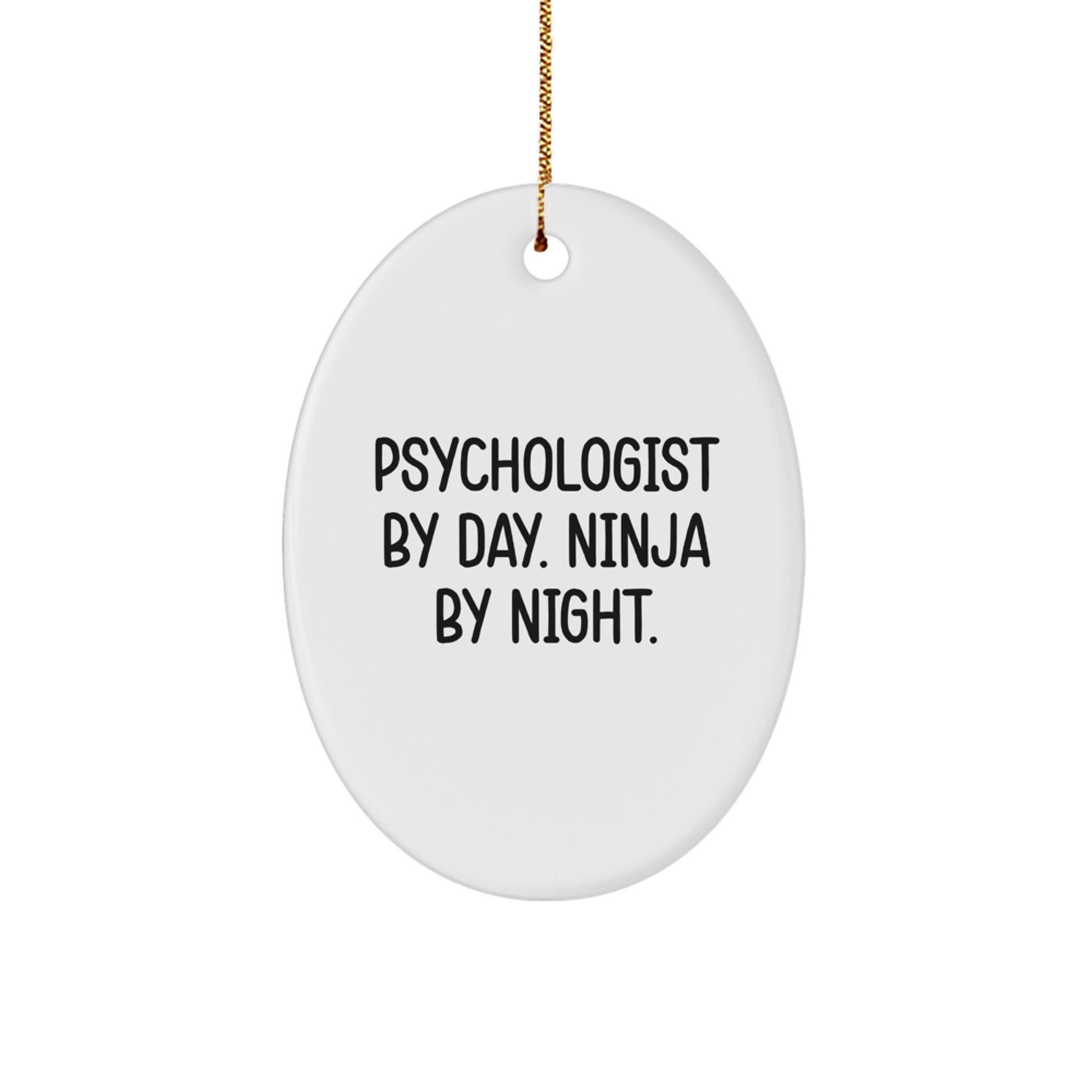 Gifts from Friends, Funny Psychologist By Day. Ninja By Night. Oval Ornament for Christmas Unique Gifts, Gifts for Psychologist - Image 1