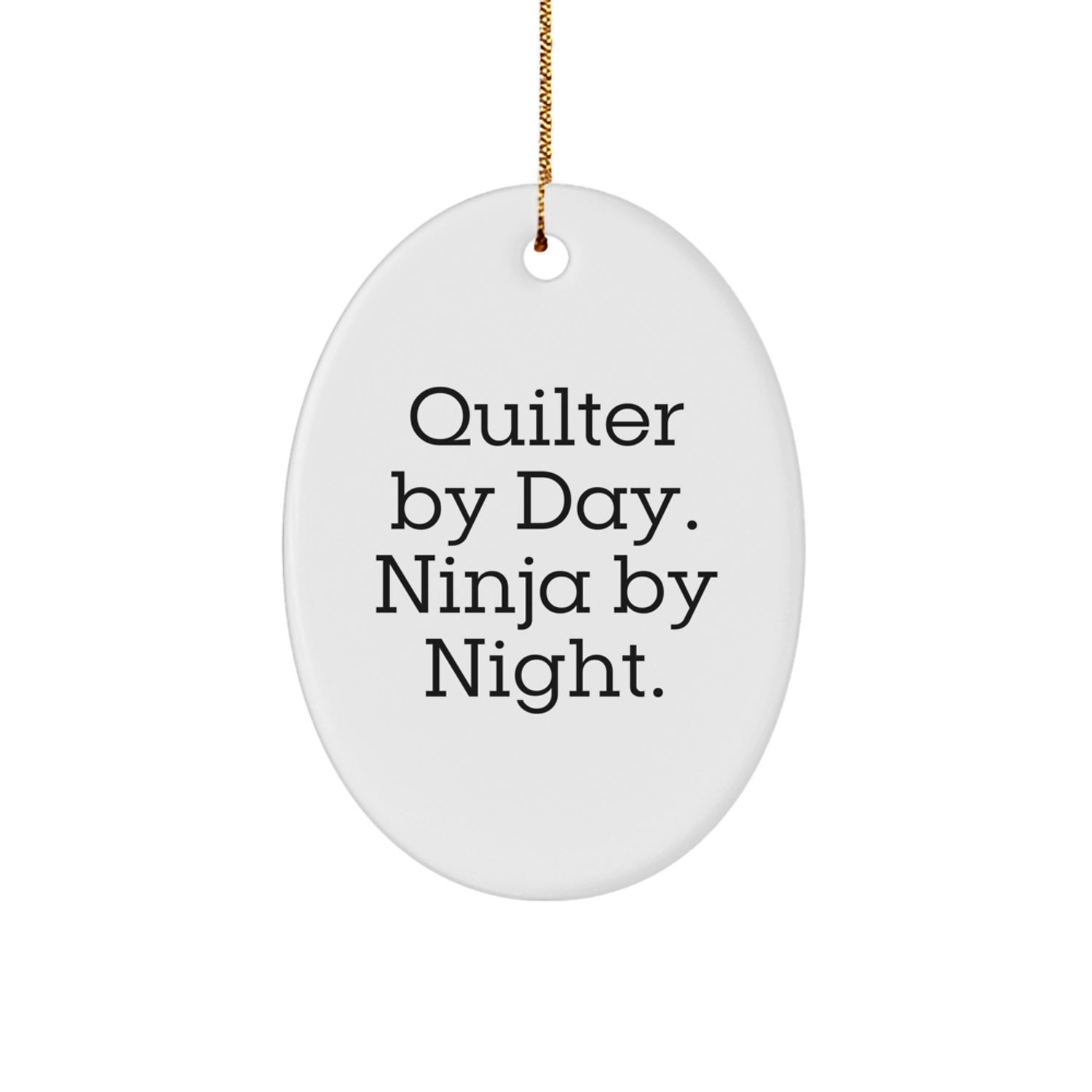 Quilter Gifts for Christmas - Oval Ornament Quilter By Day. Ninja By Night. - Funny Quilter Decor - Image 1