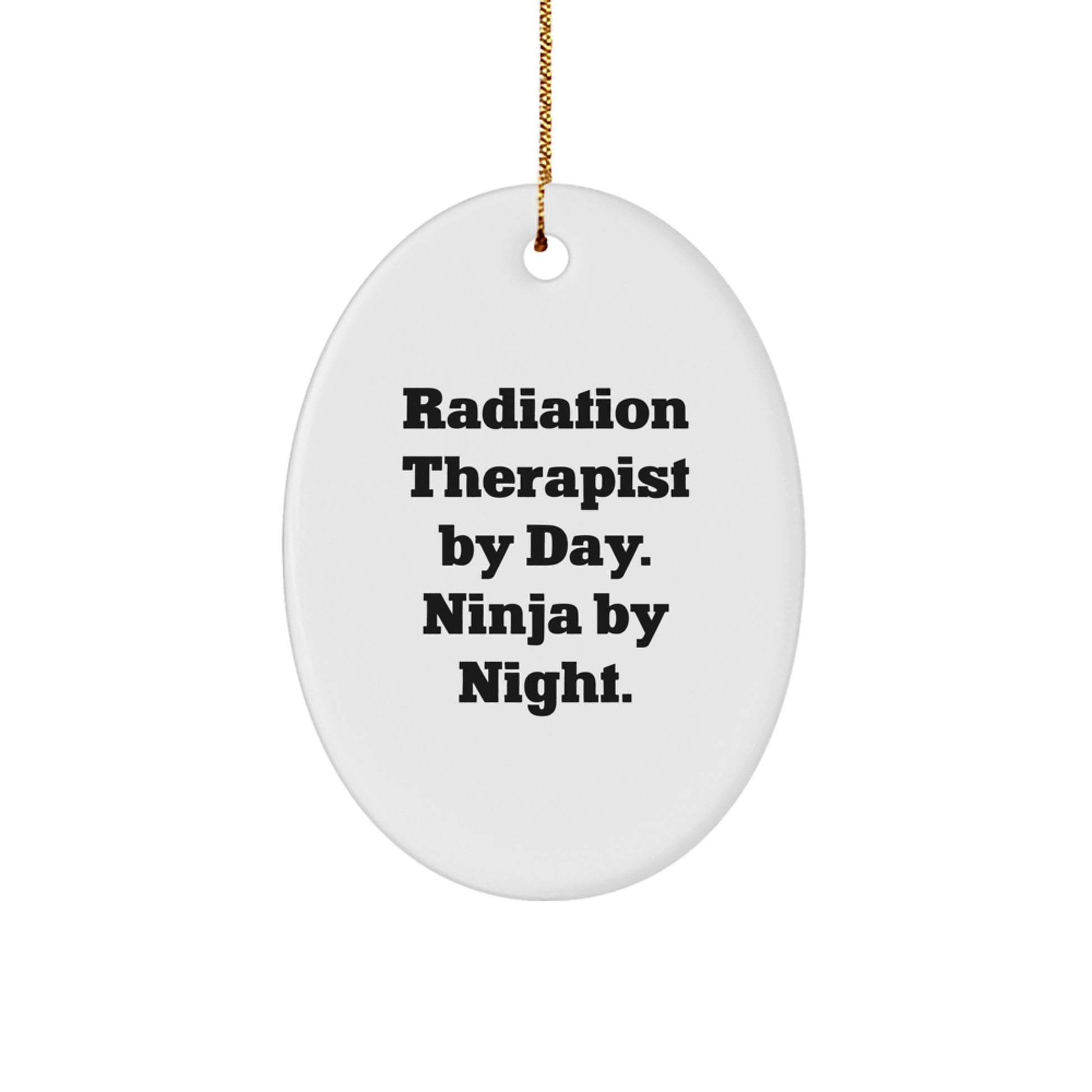 Radiation Therapist Oval Ornament, Funny Gift for Radiation Therapist By Day. Ninja By Night., Christmas Unique Gifts from Men, Women, Friends, Coworkers, Family - Image 1