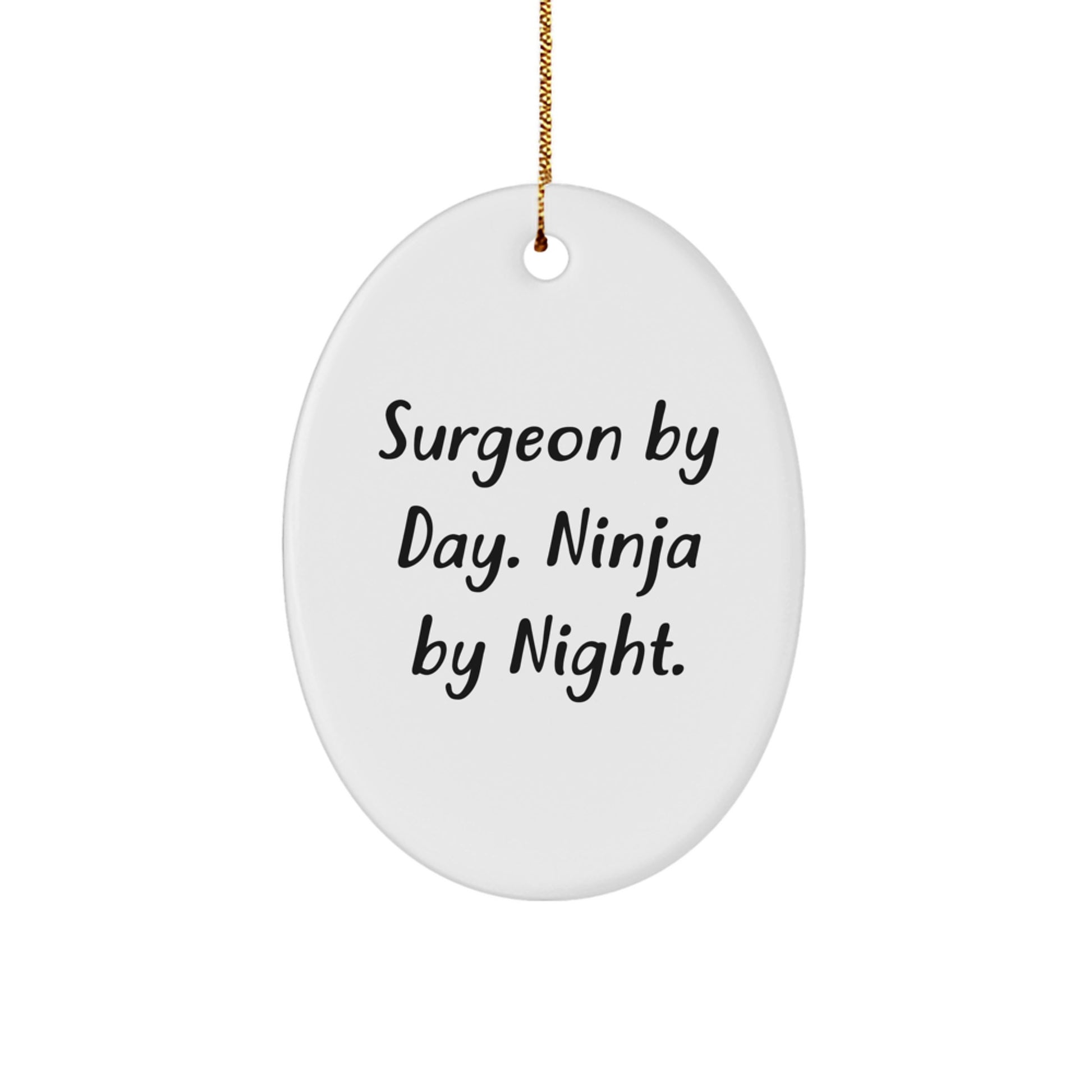 Funny Surgeon Gifts for Men - Surgeon by Day, Ninja By Night. Oval Ornament, White, Christmas Unique Gifts from Friends and Family - Image 1