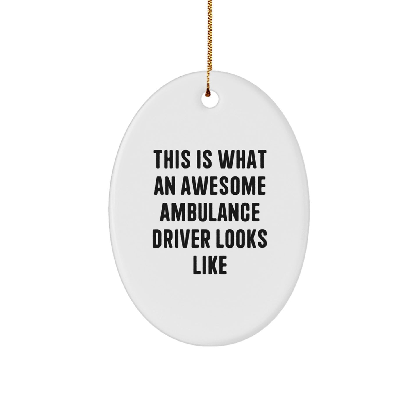 Funny Ambulance Driver Gifts for Men, Oval Ornament This Is What An Awesome Ambulance Driver Looks Like Christmas Unique Gifts from Family - Image 1