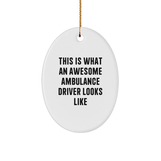 Funny Ambulance Driver Gifts for Men, Oval Ornament This Is What An Awesome Ambulance Driver Looks Like Christmas Unique Gifts from Family - Image 1